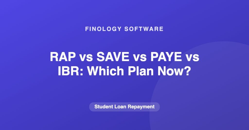 RAP vs SAVE vs PAYE vs IBR: Which Plan Now?