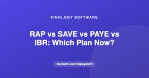 RAP vs SAVE vs PAYE vs IBR: Which Plan Now?
