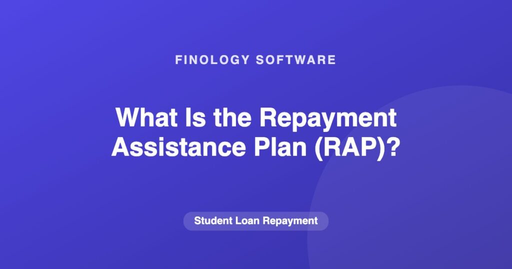 What Is the Repayment Assistance Plan (RAP)?