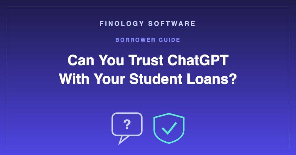 Chat bubble with a question mark next to a shield with a check mark, on an indigo background with the title Can You Trust ChatGPT With Your Student Loans