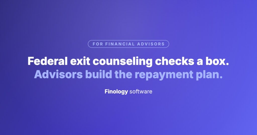 Finology Software cover reading: federal exit counseling checks a box, advisors build the repayment plan.