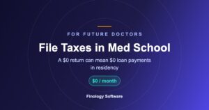 File taxes in med school: a $0 return can mean $0 loan payments in residency. Finology Software.