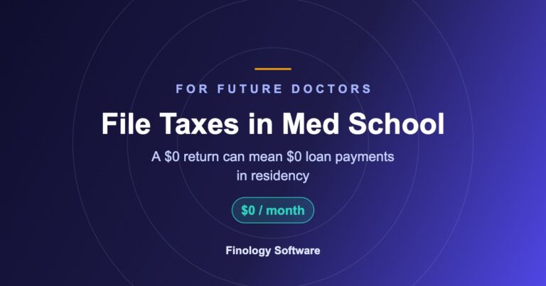 File taxes in med school: a $0 return can mean $0 loan payments in residency. Finology Software.