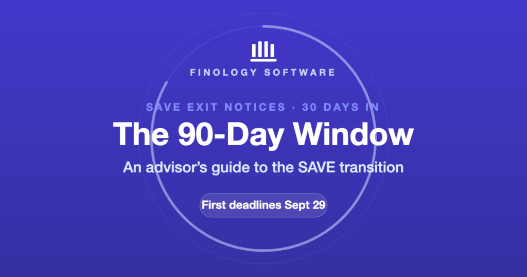 The 90-Day Window: an advisor guide to the SAVE transition, first deadlines September 29