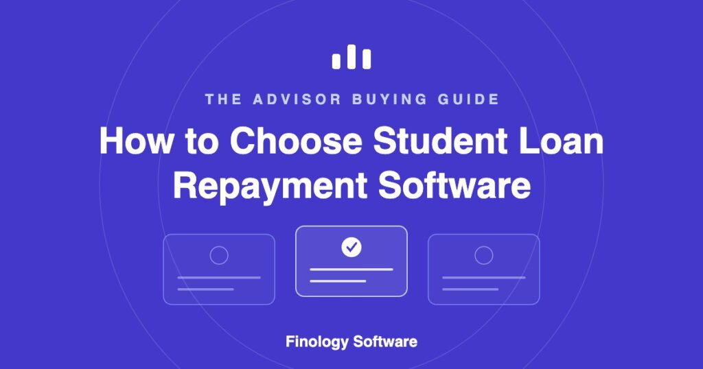 Cover image: How to Choose Student Loan Repayment Software, an advisor buying guide from Finology Software