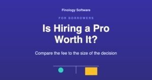 Is hiring a professional worth it? Compare the fee to the size of the decision. Finology Software, for borrowers.
