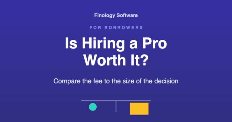 Is hiring a professional worth it? Compare the fee to the size of the decision. Finology Software, for borrowers.