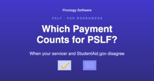 Which payment counts for PSLF when your servicer and StudentAid.gov disagree. Finology Software, for borrowers.