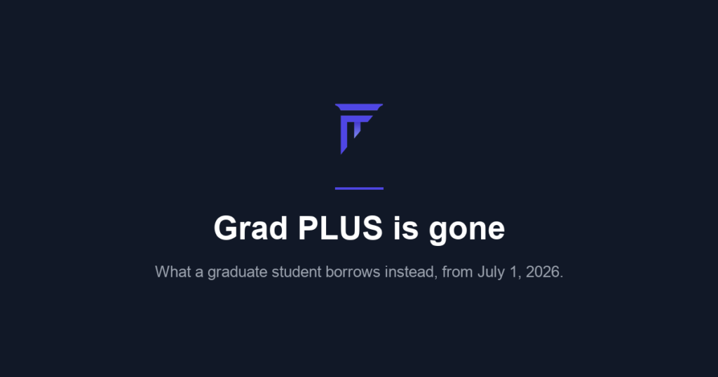 Grad PLUS is gone: what a graduate student borrows instead from July 1, 2026