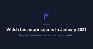 Which tax return counts in January 2027: student loan recertification