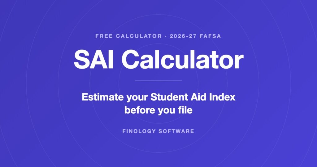 SAI Calculator: estimate your Student Aid Index for the 2026-27 FAFSA. Finology Software.
